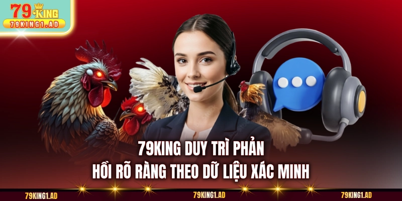 79KING duy trì phản hồi rõ ràng theo dữ liệu xác minh