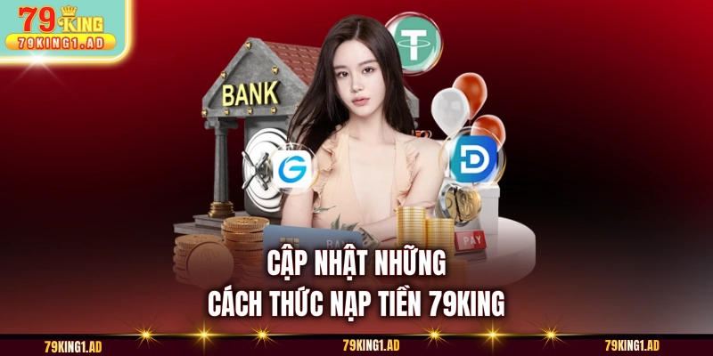 Cập nhật những cách thức nạp tiền 79KING
