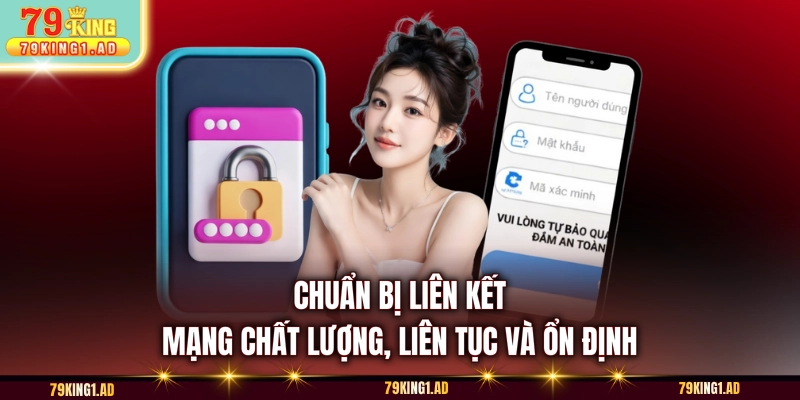 Chuẩn bị liên kết mạng chất lượng, liên tục và ổn định