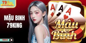 Mậu Binh 79KING - Hướng Dẫn Chi Tiết Cách Chơi Xập Xám