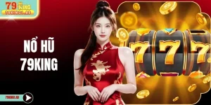Nổ Hũ 79KING Với 4+ Trò Quay Thưởng Đáng Thử Năm 2026