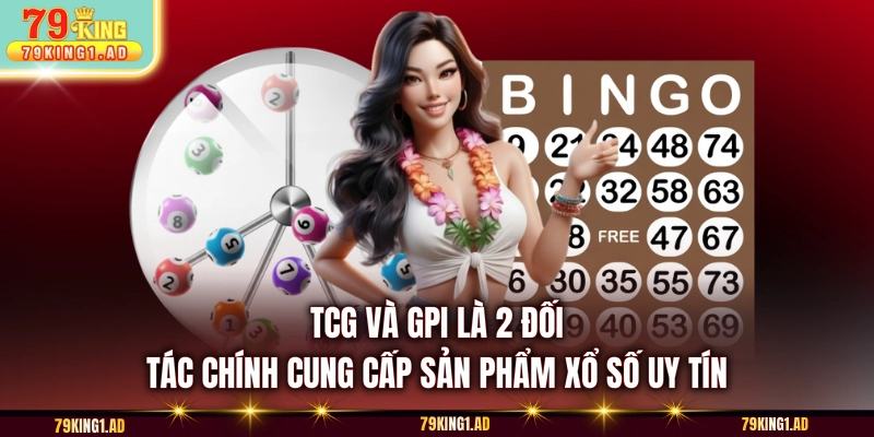 TCG và GPI là 2 đối tác chính cung cấp sản phẩm xổ số uy tín