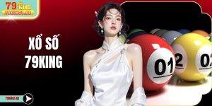 Trải nghiệm Xổ Số 79KING 3 Phút Mỗi Ngày Đổi Đời Nhanh