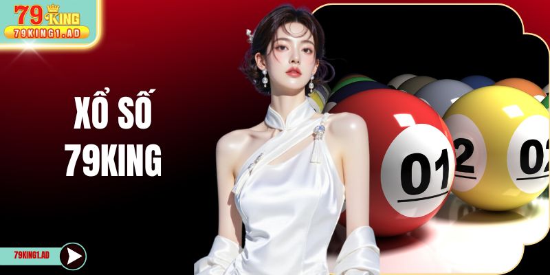 Trải nghiệm Xổ Số 79KING 3 Phút Mỗi Ngày Đổi Đời Nhanh