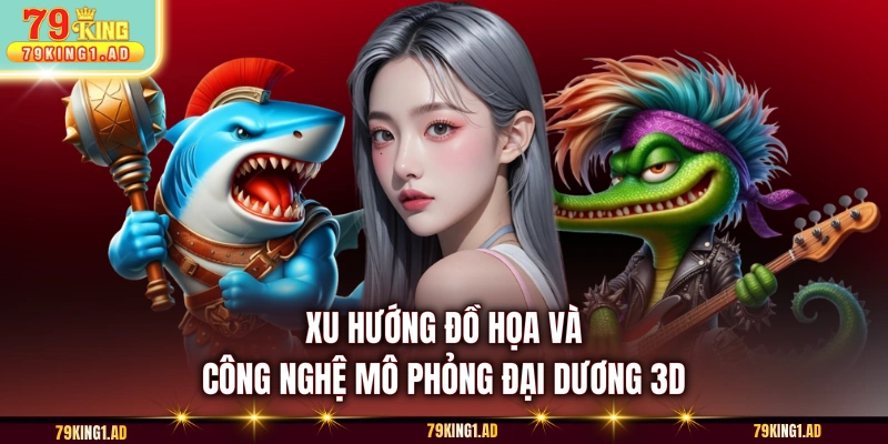Xu hướng đồ họa và công nghệ mô phỏng đại dương 3D